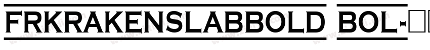 FRKrakenSlabBold Bol字体转换